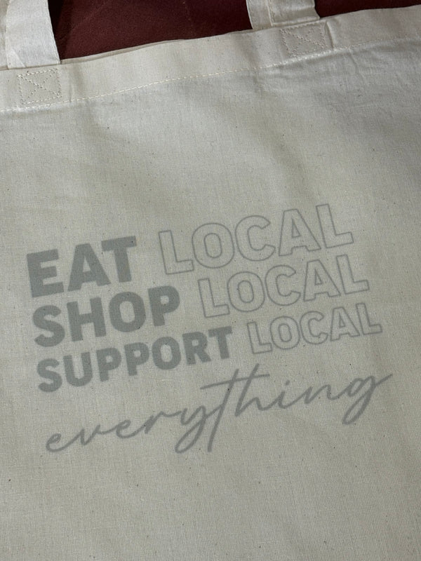 Reusable Bag - Eat Local, Shop Local, Support Local Everything